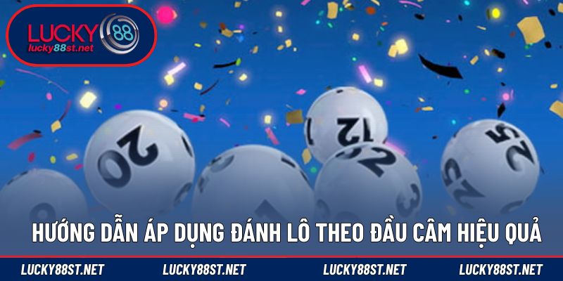 Hướng dẫn áp dụng đánh lô theo đầu câm hiệu quả