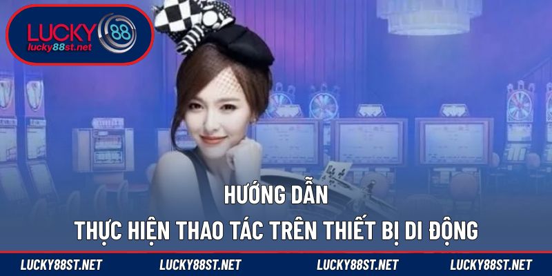 Hướng dẫn thực hiện thao tác trên thiết bị di động