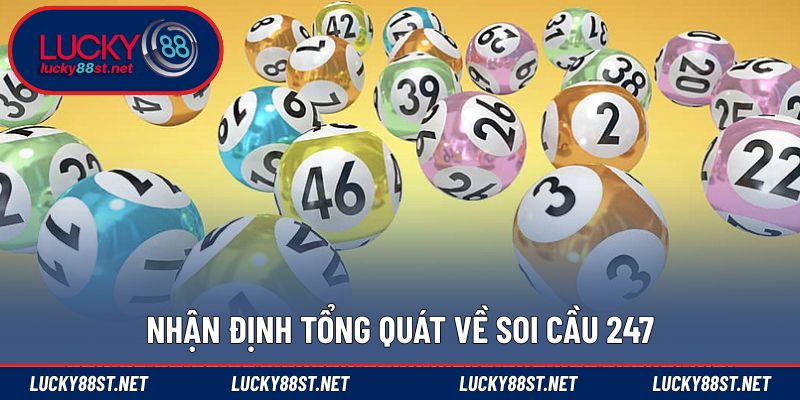Nhận định tổng quát về Soi Cầu 247