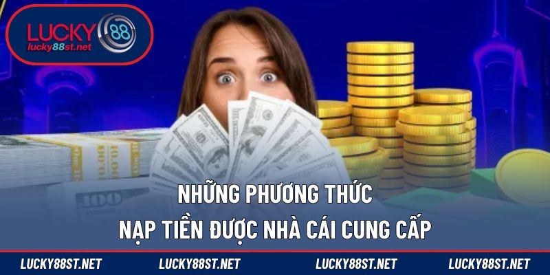 Những phương thức nạp tiền được nhà cái cung cấp