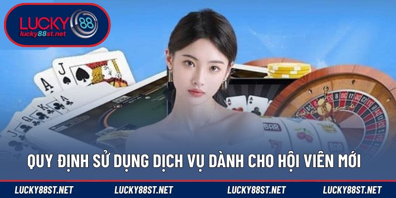 Quy định sử dụng dịch vụ dành cho hội viên mới